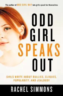 Odd Girl Speaks Out : Les filles écrivent sur les intimidations, les cliques, la popularité et la jalousie - Odd Girl Speaks Out: Girls Write about Bullies, Cliques, Popularity, and Jealousy