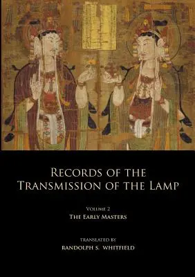 Archives de la transmission de la lampe : Volume 2 (Livres 4-9) Les premiers maîtres - Records of the Transmission of the Lamp: Volume 2 (Books 4-9) The Early Masters