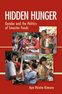 La faim cachée : Le genre et la politique des aliments plus intelligents - Hidden Hunger: Gender and the Politics of Smarter Foods