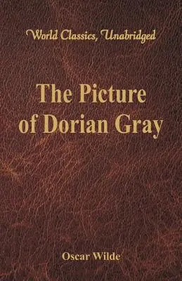 Le tableau de Dorian Gray (World Classics, Unabridged) - The Picture of Dorian Gray (World Classics, Unabridged)