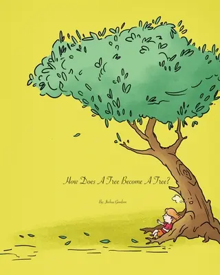 Comment un arbre devient-il un arbre ? - How Does A Tree Become A Tree?