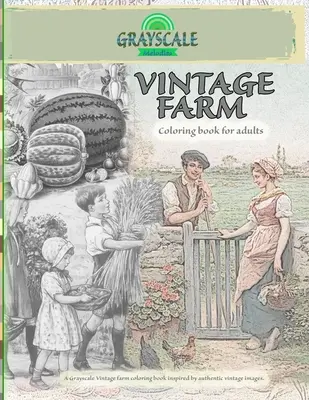 Livre de coloriage VINTAGE FARM pour adultes. Un livre de coloriage de ferme vintage en niveaux de gris inspiré d'images vintage authentiques : Livre de coloriage Art Therapy, Farm Co - VINTAGE FARM Coloring Book For Adults. A Grayscale Vintage farm coloring book inspired by authentic vintage images: Coloring Book Art Therapy, Farm Co