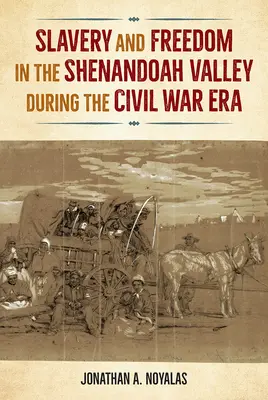 Esclavage et liberté dans la vallée de la Shenandoah à l'époque de la guerre civile - Slavery and Freedom in the Shenandoah Valley during the Civil War Era