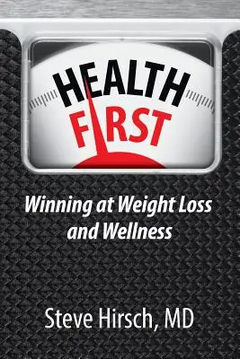 La santé avant tout : Gagner en perte de poids et en bien-être - Health First: Winning at Weight Loss and Wellness