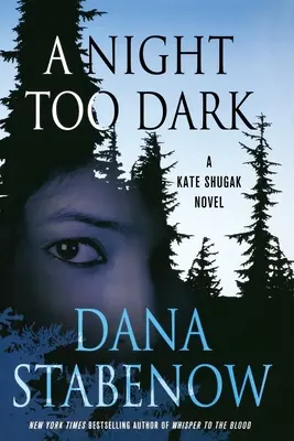 Une nuit trop sombre : Un roman de Kate Shugak - A Night Too Dark: A Kate Shugak Novel