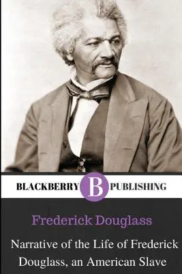 Récit de la vie de Frederick Douglass, un esclave américain - Narrative of the Life of Frederick Douglass, An American Slave