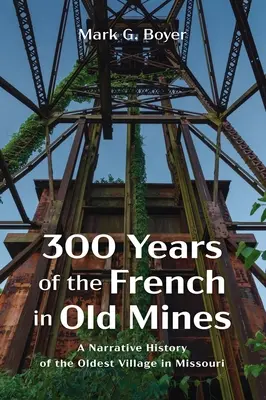 300 ans de français dans les vieilles mines - 300 Years of the French in Old Mines