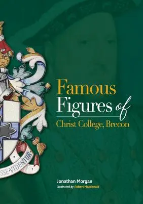 Essais sur les figures célèbres du Christ College Brecon - Famous Figures of Christ College Brecon