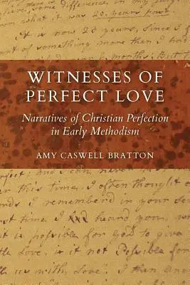 Témoins de l'amour parfait : Récits de la perfection chrétienne dans le méthodisme primitif - Witnesses of Perfect Love: Narratives of Christian Perfection in Early Methodism