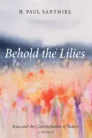 Voici les lys - Behold the Lilies