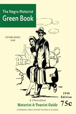 Le livre vert de l'automobiliste noir : 1948 édition fac-similé - The Negro Motorist Green-Book: 1948 Facsimile Edition