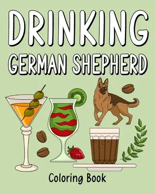 Livre de coloriage pour adultes sur le berger allemand - Drinking German Shepherd Adult Coloring Books