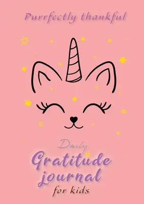 Parfaitement reconnaissant ! Journal de gratitude quotidien pour les enfants (A5 - 5.8 x 8.3 pouces) - Purrfectly Thankful! Daily Gratitude Journal for Kids (A5 - 5.8 x 8.3 inch)