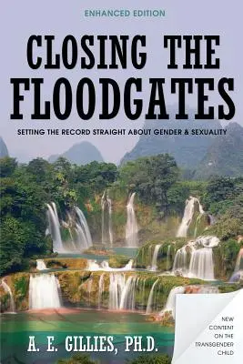 Fermer les vannes (édition révisée) : Remettre les pendules à l'heure en matière de genre et de sexualité - Closing the Floodgates (Revised Edition): Setting the Record Straight about Gender and Sexuality