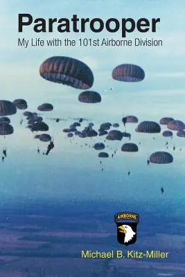 Parachutiste : Ma vie avec la 101e division aéroportée - Paratrooper: My Life with the 101st Airborne Division
