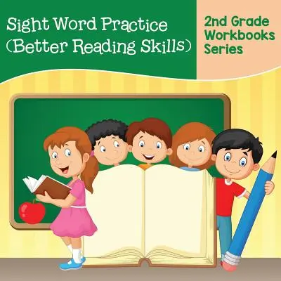 Sight Word Practice (Better Reading Skills) : Série de cahiers d'exercices pour la 2e année - Sight Word Practice (Better Reading Skills): 2nd Grade Workbooks Series