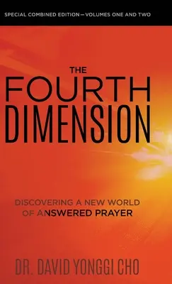 La quatrième dimension : Découvrir un nouveau monde de prières exaucées - The Fourth Dimension: Discovering a New World of Answered Prayer