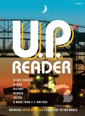 U.P. Reader -- Numéro 1 : La littérature du Haut-Michigan dans le monde - U.P. Reader -- Issue #1: Bringing Upper Michigan Literature to the World