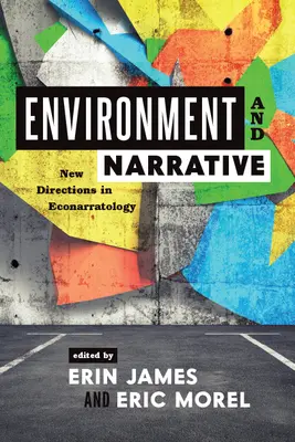 Environnement et narration : Nouvelles orientations de l'éconarratologie - Environment and Narrative: New Directions in Econarratology