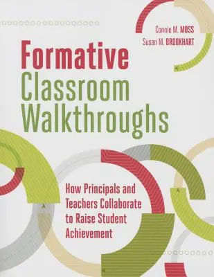 Formative Classroom Walkthroughs : Comment les directeurs et les enseignants collaborent pour améliorer les résultats des élèves - Formative Classroom Walkthroughs: How Principals and Teachers Collaborate to Raise Student Achievement