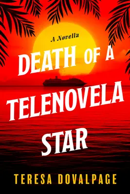 La mort d'une star de la télénovela (une nouvelle) - Death of a Telenovela Star (a Novella)