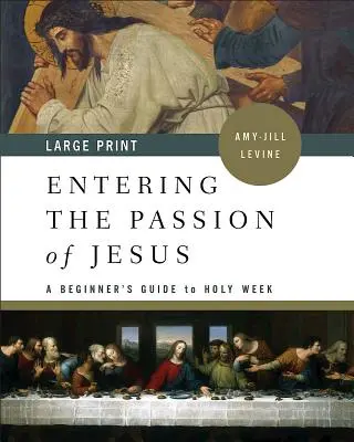 Entrer dans la Passion de Jésus : Guide de la Semaine Sainte pour les débutants - Entering the Passion of Jesus: A Beginner's Guide to Holy Week