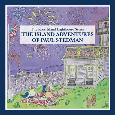 Les aventures de Paul Stedman sur l'île : La série du phare de l'île Rose - The Island Adventures of Paul Stedman: The Rose Island Lighthouse Series