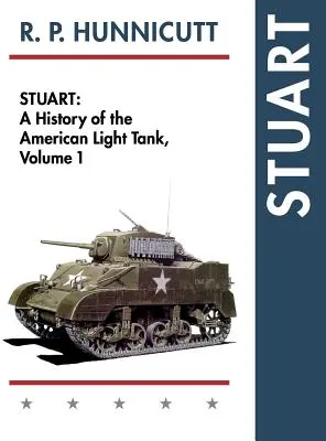 Stuart : une histoire du char léger américain, vol. 1 - Stuart: A History of the American Light Tank, Vol. 1