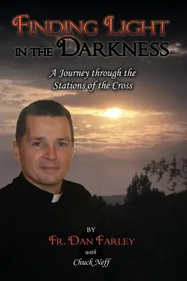 Trouver la lumière dans les ténèbres, un voyage à travers le chemin de croix - Finding Light in the Darkness, a Journey Through the Stations of the Cross