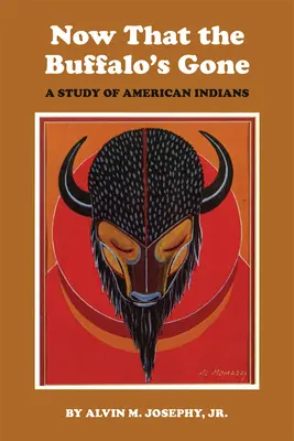 Maintenant que les bisons sont partis : une étude sur les Indiens d'Amérique d'aujourd'hui - Now That the Buffalo's Gone: A Study of Today's American Indians