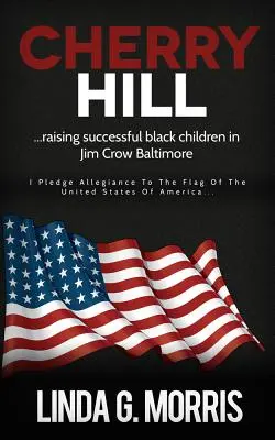 Cherry Hill : Élever des enfants noirs qui réussissent dans le Baltimore de l'époque de l'anarchie - Cherry Hill: Raising Successful Black Children in Jim Crow Baltimore