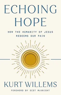 L'écho de l'espoir : comment l'humanité de Jésus rachète notre douleur - Echoing Hope: How the Humanity of Jesus Redeems Our Pain