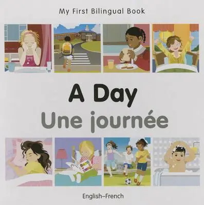 Mon premier livre bilingue - Une journée (anglais-français) - My First Bilingual Book-A Day (English-French)