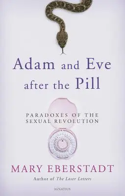 Adam et Eve après la pilule : Les paradoxes de la révolution sexuelle - Adam and Eve After the Pill: Paradoxes of the Sexual Revolution