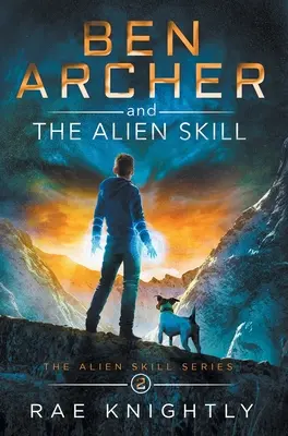 Ben Archer et la compétence extraterrestre (La série des compétences extraterrestres, livre 2) - Ben Archer and the Alien Skill (The Alien Skill Series, Book 2)