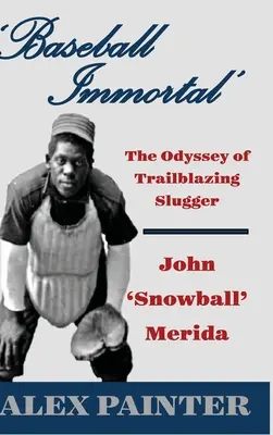 Baseball Immortal » : L'odyssée de John « Snowball » Merida, joueur de baseball exceptionnel - 'Baseball Immortal': The Odyssey of Trailblazing Slugger John 'Snowball' Merida