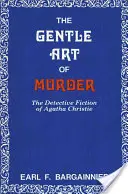 L'art délicat du meurtre : Les romans policiers d'Agatha Christie - The Gentle Art of Murder: The Detective Fiction of Agatha Christie