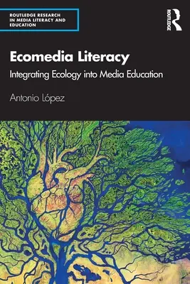 Ecomedia Literacy : Intégrer l'écologie dans l'éducation aux médias - Ecomedia Literacy: Integrating Ecology Into Media Education