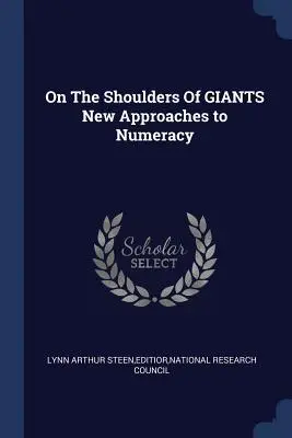 Sur les épaules des géants Nouvelles approches du calcul - On the Shoulders of Giants New Approaches to Numeracy