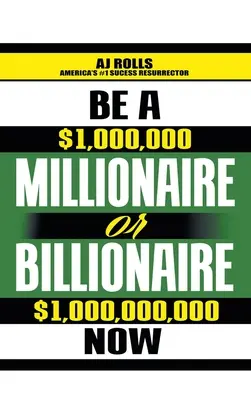 Devenez millionnaire ou milliardaire dès maintenant - Be a Millionaire or Billionaire Now