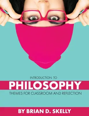 Introduction à la philosophie : Thèmes pour la classe et la réflexion - Introduction to Philosophy: Themes for Classroom and Reflection