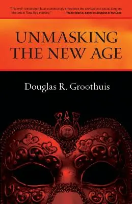 Démasquer le Nouvel Âge : Un guide pour les bons groupes - Unmasking the New Age: A Guide for Good Groups