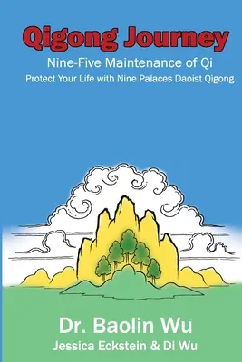 Voyage en Qigong : Le Qigong des Neufs-Cinq Entretien du Qi, Protégez votre vie avec le Qigong taoïste des Neufs Palais - Qigong Journey: Nine-Five Maintenance of Qi, Protect Your Life with Nine Palaces Daoist Qigong