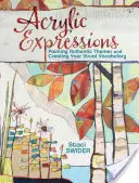 Acrylic Expressions : Peindre des thèmes authentiques et créer son vocabulaire visuel - Acrylic Expressions: Painting Authentic Themes and Creating Your Visual Vocabulary