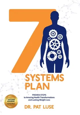7 Systems Plan : Des étapes éprouvées pour une transformation étonnante de la santé et une perte de poids durable - 7 Systems Plan: Proven Steps to Amazing Health Transformations and Lasting Weight Loss