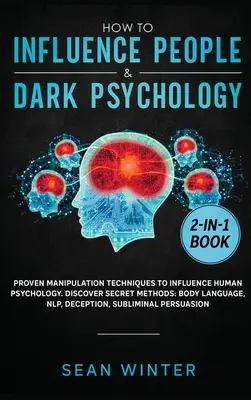 Comment influencer les gens et la psychologie noire 2-en-1 : Techniques de manipulation éprouvées pour influencer la psychologie humaine. Découvrez les méthodes secrètes : Body L - How to Influence People and Dark Psychology 2-in-1 Book: Proven Manipulation Techniques to Influence Human Psychology. Discover Secret Methods: Body L