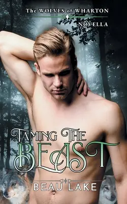 Apprivoiser la bête : Une Novella - Taming the Beast: A Novella