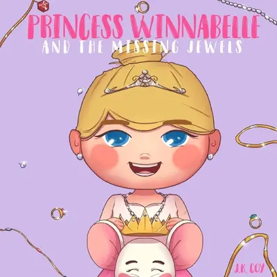 La princesse Winnabelle et les bijoux disparus : Un conte de fées pour les filles qui aiment être intelligentes, idiotes, intrépides et fantaisistes ! - Princess Winnabelle and the Missing Jewels: A Princess Fairy Tale for girls that like to be Smart, Silly, Fearless and Fancy!