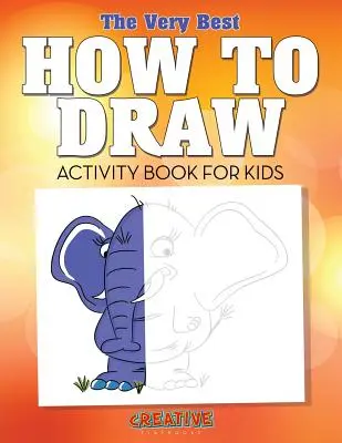 Le meilleur cahier d'activités de dessin pour les enfants - The Very Best How to Draw Activity Book for Kids