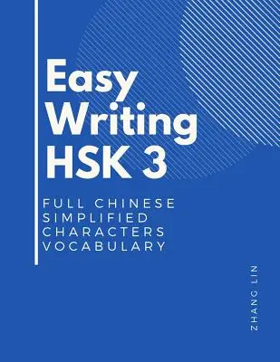 Vocabulaire des caractères simplifiés du chinois HSK 3 : Ce nouveau test de compétence en chinois HSK niveau 3 est un guide standard complet pour - Easy Writing HSK 3 Full Chinese Simplified Characters Vocabulary: This New Chinese Proficiency Tests HSK level 3 is a complete standard guide book to